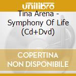 Tina Arena - Symphony Of Life (Cd+Dvd) cd musicale di Arena Tina