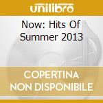 Now: Hits Of Summer 2013 cd