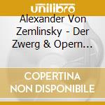 Alexander Von Zemlinsky - Der Zwerg & Opern - vorspiele (2 Cd) cd musicale di Conlon