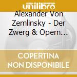 Alexander Von Zemlinsky - Der Zwerg & Opern - vorspiele (2 Cd) cd
