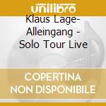 Klaus Lage- Alleingang - Solo Tour Live cd