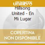 Hillsong United - En Mi Lugar cd musicale di Hillsong United