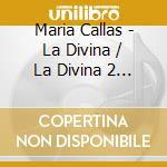 Maria Callas - La Divina / La Divina 2 (2 Cd)