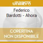Federico Bardotti - Ahora cd