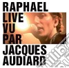 Raphael - Live Vu Par Jacques Audiard (2 Cd) cd musicale di Raphael