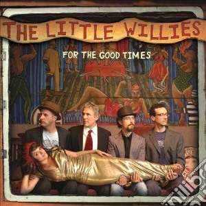 Little Willies (The) - For The Good Times cd musicale di Norah Jones; The little Willies
