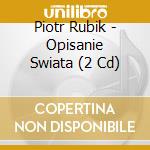 Piotr Rubik - Opisanie Swiata (2 Cd) cd