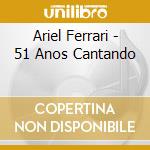 Ariel Ferrari - 51 Anos Cantando cd