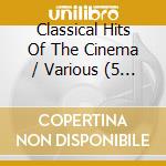 Classical Hits Of The Cinema / Various (5 Cd) cd musicale di Artisti Vari