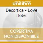 Decortica - Love Hotel