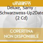 Deluxe, Samy - Schwarzweiss-Up2Date (2 Cd) cd