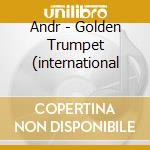 Andr - Golden Trumpet (international cd musicale di Andre Maurice
