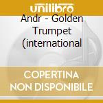 Andr - Golden Trumpet (international cd