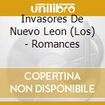 Invasores De Nuevo Leon (Los) - Romances cd