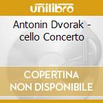 Antonin Dvorak - cello Concerto cd