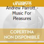 Andrew Parrott - Music For Pleasures cd