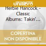 Herbie Hancock - Classic Albums: Takin' Off/maiden Voyage (2 Cd) cd musicale di Herbie Hancock