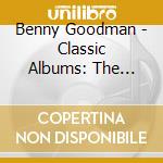 Benny Goodman - Classic Albums: The Benny Goodman Story/b. G. In H cd musicale di Benny Goodman