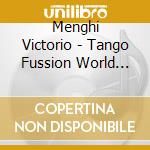 Menghi Victorio - Tango Fussion World Tour cd