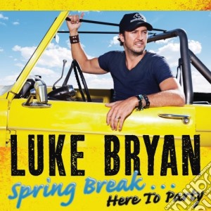 Luke Bryan - Springbreak Here To Party cd musicale di Luke Bryan