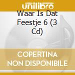 Waar Is Dat Feestje 6 (3 Cd) cd