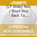 (LP Vinile) Non / Boyd Rice - Back To Mono (Vinyl + Cd) vinile