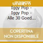 Iggy Pop - Iggy Pop - Alle 30 Goed (2 Cd) cd