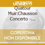 Quatour Muir:Chausson Concerto - Quatuor Inacheveefrench Import) cd