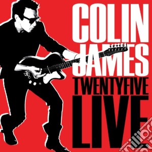 Colin James - Twenty Five Live cd musicale di James Colin
