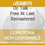 Dc Talk - Free At Last Remastered cd