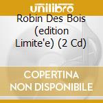 Robin Des Bois (edition Limite'e) (2 Cd) cd musicale di Various