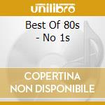 Best Of 80s - No 1s cd musicale di Best Of 80s