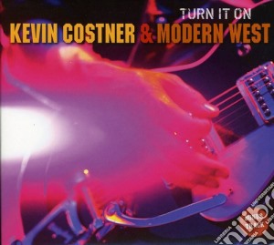 Kevin & Modern West Costner - Turn It On cd musicale di Kevin & Modern West Costner