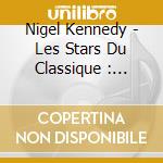 Nigel Kennedy - Les Stars Du Classique : Nigel cd