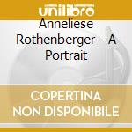 Anneliese Rothenberger - A Portrait cd musicale di Anneliese Rothenberger