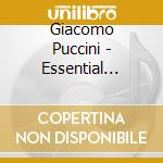 Giacomo Puccini - Essential Puccini (2 Cd) cd