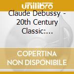 Claude Debussy - 20th Century Classic: Debussy (2 Cd) cd