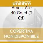 Arno - Alle 40 Goed (2 Cd) cd musicale di Arno