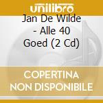 Jan De Wilde - Alle 40 Goed (2 Cd) cd