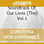 Soundtrack Of Our Lives (The) Vol.1 cd musicale