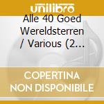 Alle 40 Goed Wereldsterren / Various (2 Cd) cd