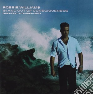 Robbie Williams - In & Out Of Consciousness: Greatest Hits 1990-2010 (2 Cd) cd musicale di Robbie Williams