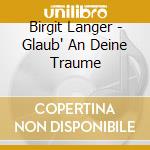 Birgit Langer - Glaub' An Deine Traume cd