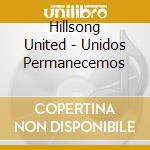 Hillsong United - Unidos Permanecemos cd musicale di Hillsong United