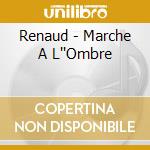 Renaud - Marche A L''Ombre cd
