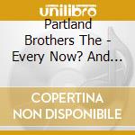 Partland Brothers The - Every Now? And Again cd