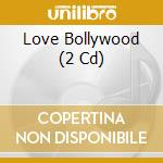 Love Bollywood (2 Cd) cd