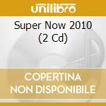 Super Now 2010 (2 Cd) cd
