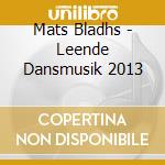 Mats Bladhs - Leende Dansmusik 2013 cd