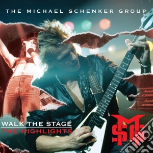 Michael Schenker Group - Walk The Stage The Highlights cd musicale di Michael Schenker Group